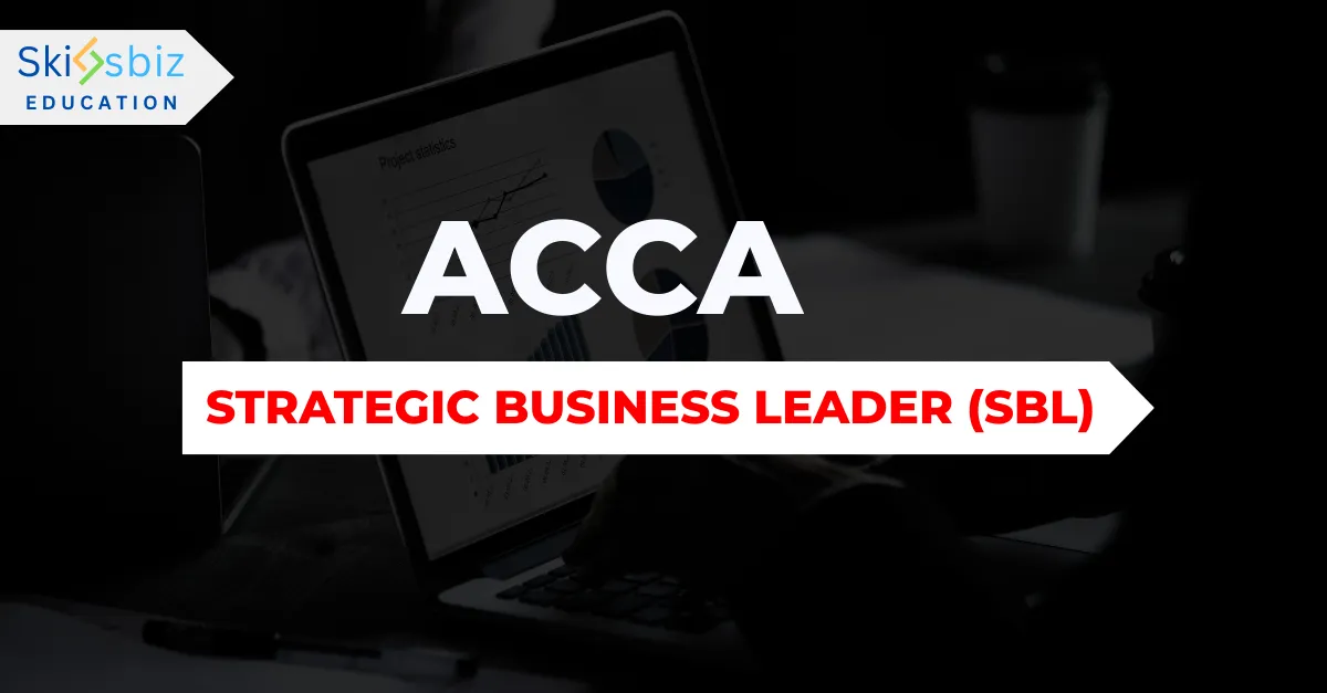 ACCA– Strategic Business Leader (SBL)